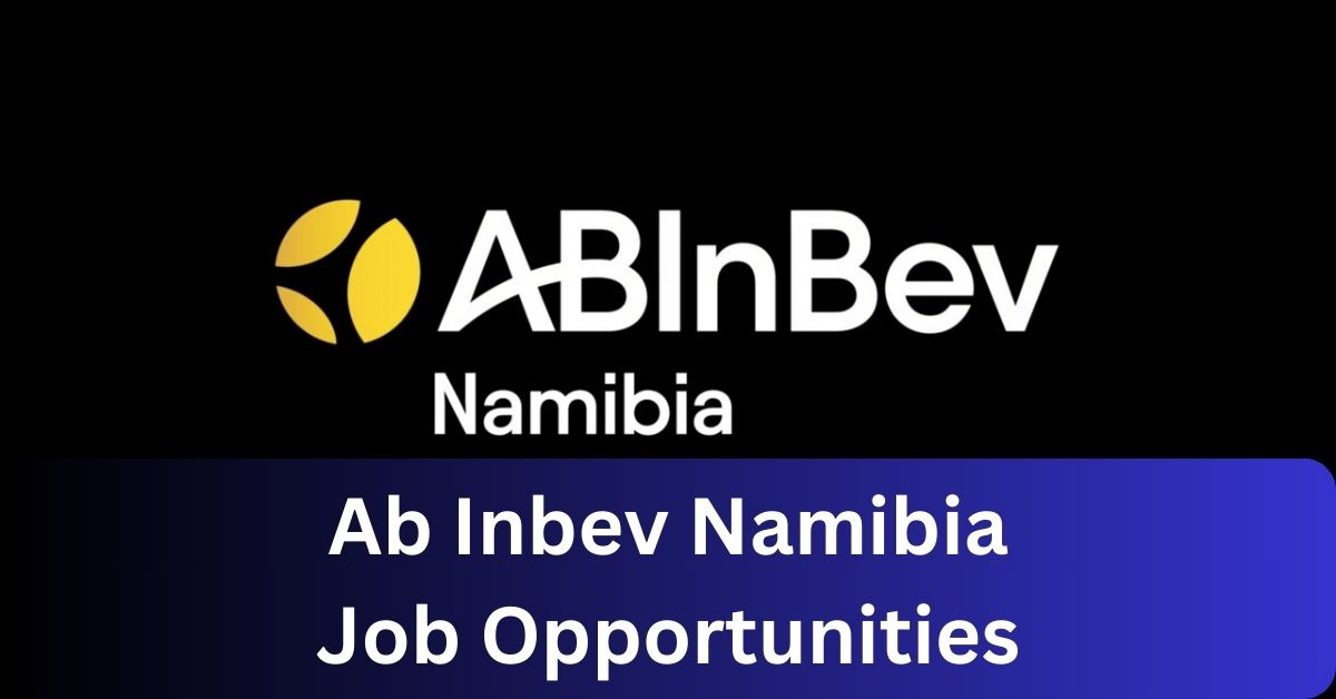 x1 Ab Inbev Namibia Vacancies 2025 Opportunities @www.ab-inbev.com Recruitment Portal