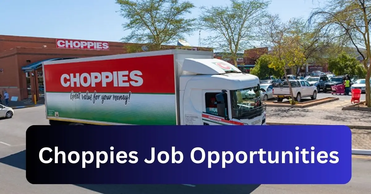 x1 Choppies Vacancies 2024 Opportunities @choppies.co.na Recruitment Portal
