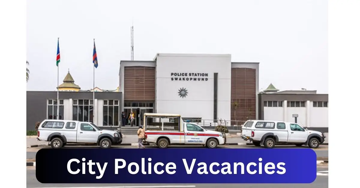 x1 City Police Vacancies 2024 Opportunities @www.windhoekcitypolice.org.na Recruitment Portal