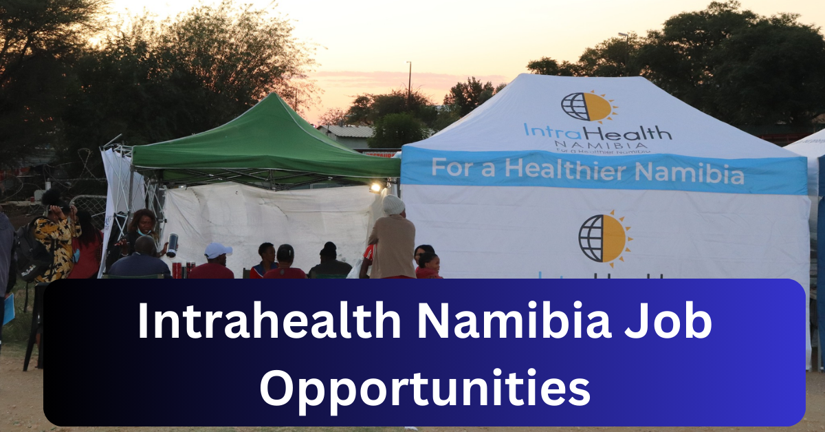 x1 Intrahealth Namibia Vacancies 2025 Opportunities @www.intrahealthnamibia.org Recruitment Portal