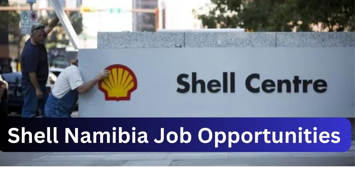 x1 Shell Vacancies 2024 Opportunities @www.shell.com.na Recruitment Portal