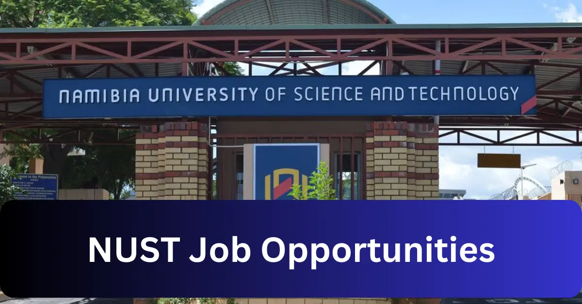 x10 NUST Vacancy 2025 Opportunities @www.nust.na Recruitment Portal