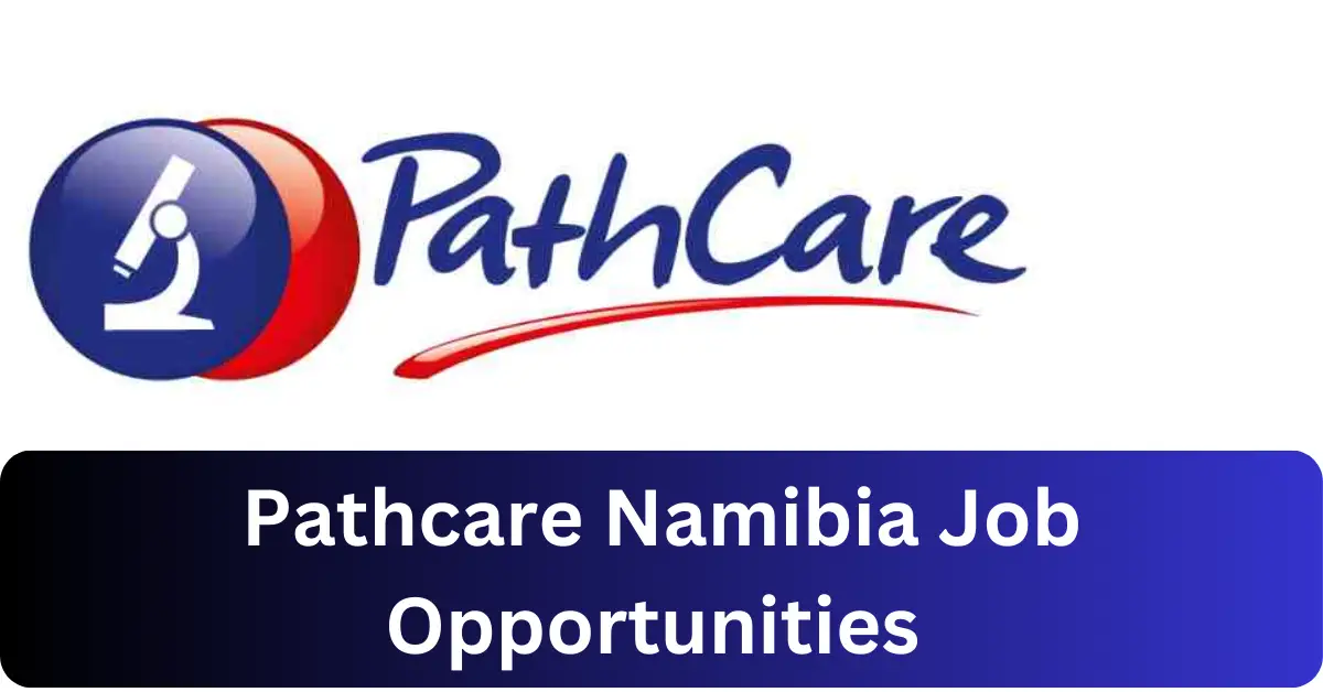 x3 Pathcare Namibia Vacancies 2025 Opportunities @www.pathcarenamibia.com Recruitment Portal